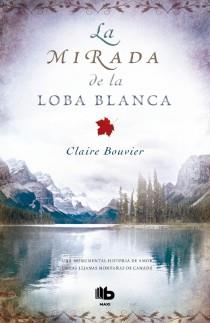 LA MIRADA DE LA LOBA BLANCA | 9788498728590 | BOUVIER, CLAIRE | Llibres Parcir | Llibreria Parcir | Llibreria online de Manresa | Comprar llibres en català i castellà online
