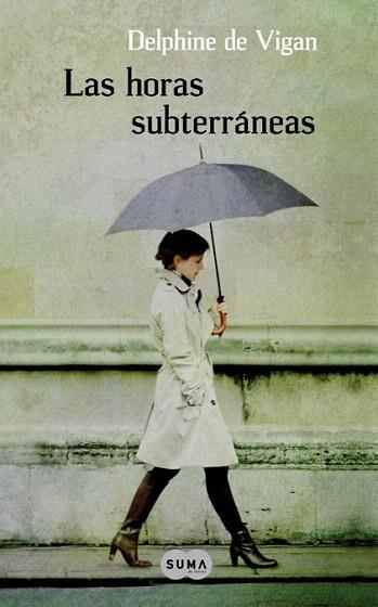 LAS HORAS SUBTERRANEAS | 9788483651810 | DELPHINE DE VIGAN | Llibres Parcir | Llibreria Parcir | Llibreria online de Manresa | Comprar llibres en català i castellà online