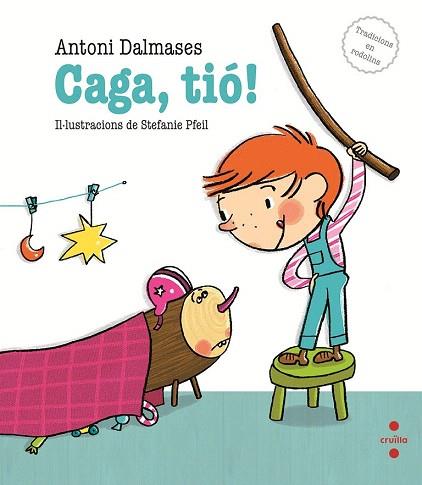 CAGA,TIO! (COL.TRADICIONS EN RODOLINS) | 9788466137287 | DALMASES, ANTONI | Llibres Parcir | Librería Parcir | Librería online de Manresa | Comprar libros en catalán y castellano online