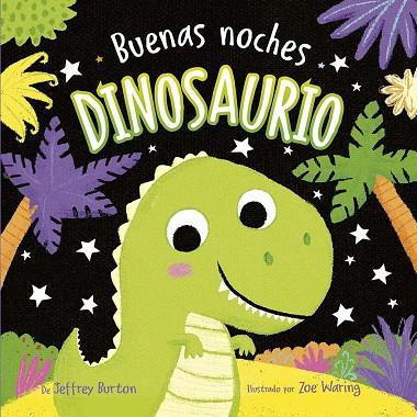 BUENAS NOCHES, DINOSAURIOS | 9788491457428 | BURTON, JEFFREY | Llibres Parcir | Librería Parcir | Librería online de Manresa | Comprar libros en catalán y castellano online