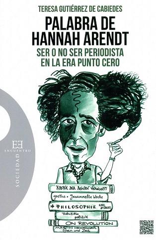 PALABRA DE HANNAH ARENDT SER O NO SER PERIODISTA EN LA ERA PUNTO CERO | 9788490550892 | GUTIÉRREZ DE CABIEDES, TERESA | Llibres Parcir | Librería Parcir | Librería online de Manresa | Comprar libros en catalán y castellano online