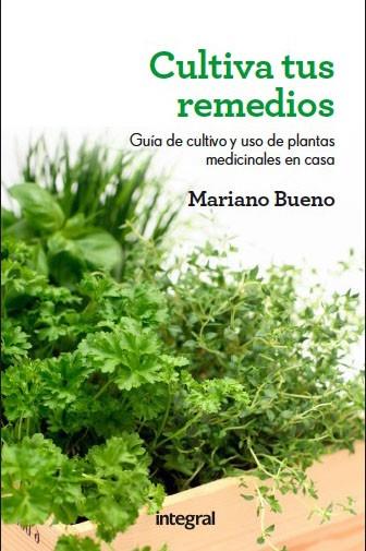 Cultiva tus remedios | 9788415541219 | BUENO BOSCH, MARIANO | Llibres Parcir | Librería Parcir | Librería online de Manresa | Comprar libros en catalán y castellano online