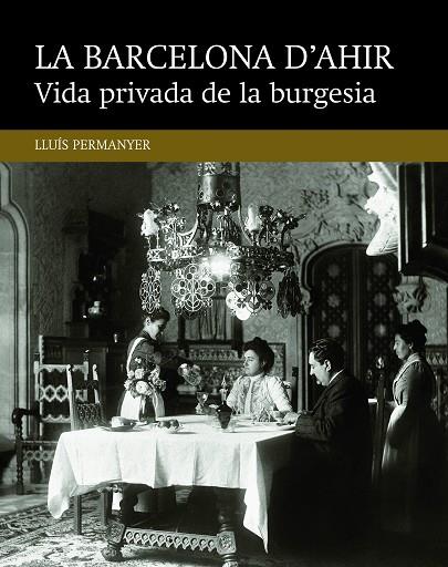 VIDA PRIVADA DE LA BURGESIA | 9788416139477 | PERMANYER I LLADÓS, LLUÍS | Llibres Parcir | Llibreria Parcir | Llibreria online de Manresa | Comprar llibres en català i castellà online