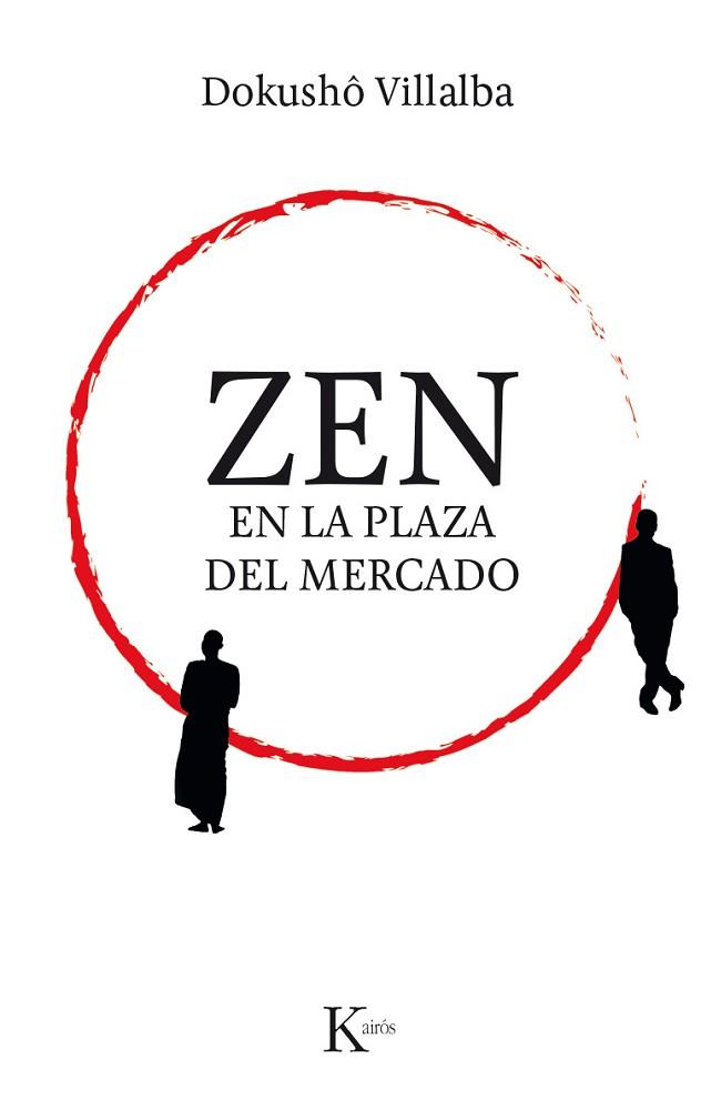 ZEN EN LA PLAZA DEL MERCADO | 9788499885308 | VILLALBA, DOKUSHô | Llibres Parcir | Librería Parcir | Librería online de Manresa | Comprar libros en catalán y castellano online