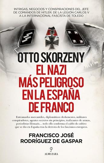 OTTO SKORZENY, EL NAZI MÁS PELIGROSO EN LA ESPAÑA DE FRANCO | 9788418578809 | FRANCISCO JOSÉ RODRÍGUEZ DE GASPAR DONES | Llibres Parcir | Llibreria Parcir | Llibreria online de Manresa | Comprar llibres en català i castellà online