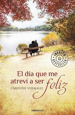 EL DÍA QUE ME ATREVÍ A SER FELIZ | 9788490329610 | VERMALLE,CAROLINE | Llibres Parcir | Librería Parcir | Librería online de Manresa | Comprar libros en catalán y castellano online