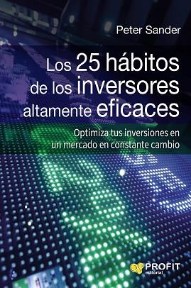 LOS 25 HÁBITOS DE LOS INVERSORES ALTAMENTE EFICACES | 9788416583270 | SANDER, PETER | Llibres Parcir | Llibreria Parcir | Llibreria online de Manresa | Comprar llibres en català i castellà online