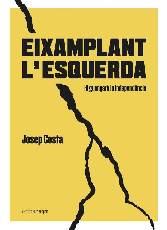EIXAMPLANT L'ESQUERDA | 9788418022494 | COSTA I ROSSELLÓ, JOSEP | Llibres Parcir | Librería Parcir | Librería online de Manresa | Comprar libros en catalán y castellano online