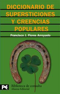 DICCIONARIO DE SUPERSTICIONES Y CREENCIAS POPULARES | 9788420637792 | FRANCISCO J FLORES ARROYUELO | Llibres Parcir | Librería Parcir | Librería online de Manresa | Comprar libros en catalán y castellano online