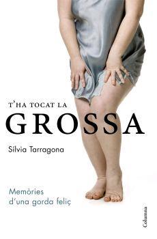 T HA TOCAT LA GROSSA MEMORIES D UNA GORDA FELIÇ | 9788466407984 | TARRAGONA SILVIA | Llibres Parcir | Llibreria Parcir | Llibreria online de Manresa | Comprar llibres en català i castellà online