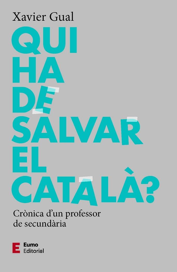 QUI HA DE SALVAR EL CATALÀ? | 9788497667784 | GUAL, XAVIER | Llibres Parcir | Llibreria Parcir | Llibreria online de Manresa | Comprar llibres en català i castellà online