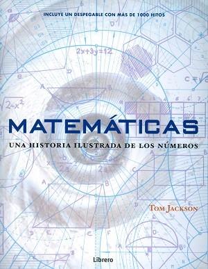 MATEMATICAS. UNA HISTORIA ILUSTRADA DE LOS NUMEROS | 9789089986559 | TOM JACKSON | Llibres Parcir | Librería Parcir | Librería online de Manresa | Comprar libros en catalán y castellano online