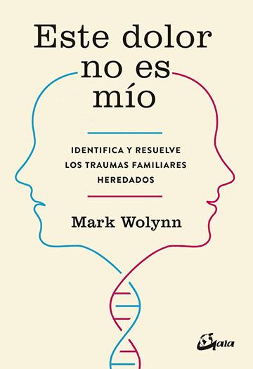 ESTE DOLOR NO ES MÍO | 9788484456810 | WOLYNN, MARK | Llibres Parcir | Librería Parcir | Librería online de Manresa | Comprar libros en catalán y castellano online