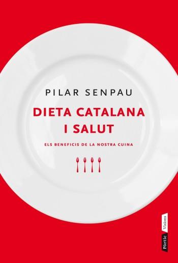 DIETA CATALANA I SALUT ELS BENEFICIS DE LA NOSTRA CUINA | 9788498091991 | PILAR SENPAU | Llibres Parcir | Librería Parcir | Librería online de Manresa | Comprar libros en catalán y castellano online