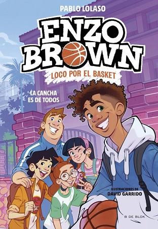 ENZO BROWN: LOCO POR EL BASKET 5 - LA CANCHA ES DE TODOS | 9791387994563 | LOLASO, PABLO | Llibres Parcir | Llibreria Parcir | Llibreria online de Manresa | Comprar llibres en català i castellà online