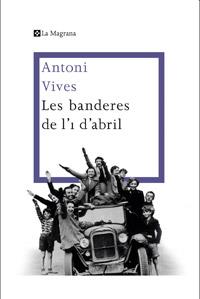 Les banderes de l'1 d'abril | 9788482645360 | VIVES TOMAS , ANTONI | Llibres Parcir | Librería Parcir | Librería online de Manresa | Comprar libros en catalán y castellano online