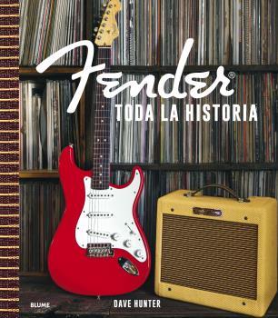 FENDER. TODA LA HISTORIA | 9788418725982 | HUNTER, DAVE | Llibres Parcir | Librería Parcir | Librería online de Manresa | Comprar libros en catalán y castellano online