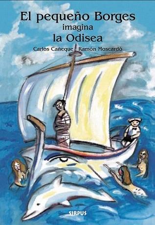 EL PEQUENO BORGES IMAGINA LA ODISEA castella | 9788489902763 | CARLOS CANEQUE RAMON MOSCARDO | Llibres Parcir | Librería Parcir | Librería online de Manresa | Comprar libros en catalán y castellano online