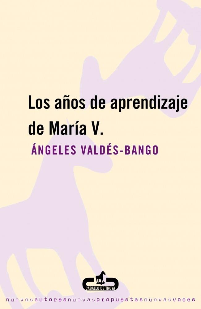 LOS AÐOS DE APRENDIZAJE DE MARIA V | 9788493367091 | VALDES BANGO | Llibres Parcir | Librería Parcir | Librería online de Manresa | Comprar libros en catalán y castellano online