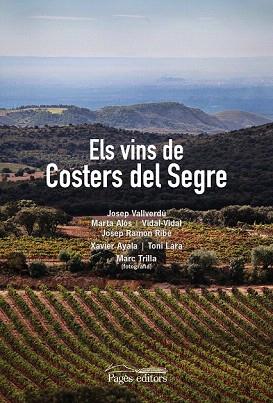 ELS VINS DE COSTERS DEL SEGRE | 9788499756875 | VALLVERDÚ AIXALÀ, JOSEP/VIDAL CULLERÉ, VIDAL/ALÒS LÓPEZ, MARTA/RIBÉ SETÓ, JOSEP RAMON/TRILLA, MARC/A | Llibres Parcir | Librería Parcir | Librería online de Manresa | Comprar libros en catalán y castellano online