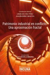 PATRIMONIO INDUSTRIAL EN CONFLICTO. UNA APROXIMACION FRACTAL | 9788412610604 | CRUZ PEREZ, LINAREJOS/IBAÑEZ MONTOYA, JOAQUIN | Llibres Parcir | Llibreria Parcir | Llibreria online de Manresa | Comprar llibres en català i castellà online