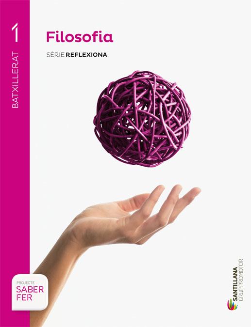 FILOSOFIA  SERIE REFLEXIONA 1 BTX SABER FER | 9788490472453 | Llibres Parcir | Llibreria Parcir | Llibreria online de Manresa | Comprar llibres en català i castellà online