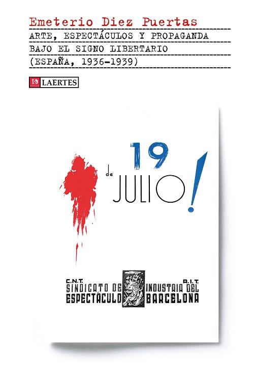 ARTE, ESPECTÁCULOS Y PROPAGANDA BAJO EL SIGNO LIBERTARIO | 9788416783939 | DÍEZ PUERTAS, EMETERIO | Llibres Parcir | Librería Parcir | Librería online de Manresa | Comprar libros en catalán y castellano online