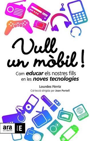 VULL UN MOBIL Com educar nostres fills noves tecnoliges | 9788492552900 | FERRIZ LOURDES | Llibres Parcir | Llibreria Parcir | Llibreria online de Manresa | Comprar llibres en català i castellà online