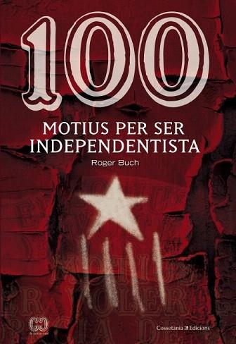 100 MOTIUS PER SER INDEPENDENTISTA | 9788490342978 | BUCH, ROGER | Llibres Parcir | Llibreria Parcir | Llibreria online de Manresa | Comprar llibres en català i castellà online