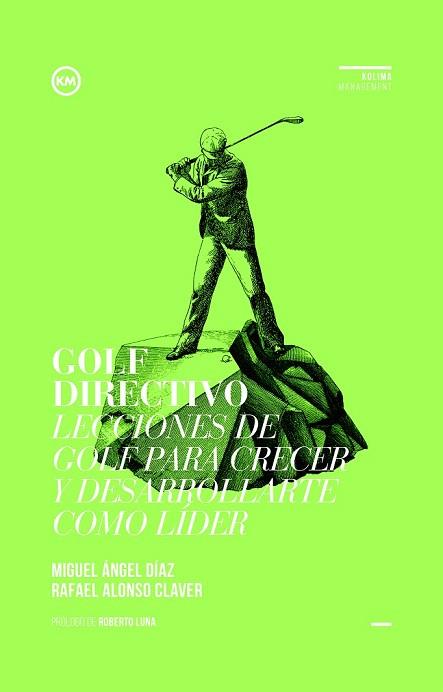 GOLF DIRECTIVO | 9788494235849 | DÍAZ ESCOTO, MIGUEL ÁNGEL/ALONSO CLAVER, RAFAEL | Llibres Parcir | Llibreria Parcir | Llibreria online de Manresa | Comprar llibres en català i castellà online