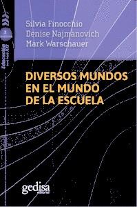 DIVERSOS MUNDOS EN EL MUNDO DE LA ESCUELA | 9788416572410 | FINOCCHIO, SILVIA/NAJMANOVICH, DENISE/WARSCHAUER, MARK | Llibres Parcir | Librería Parcir | Librería online de Manresa | Comprar libros en catalán y castellano online