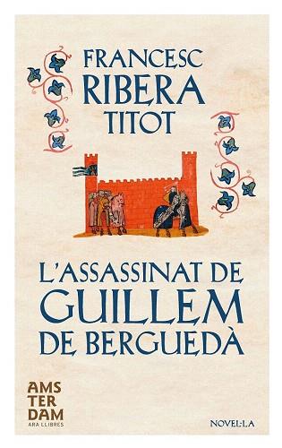 L'ASSASSINAT DE GUILLEM DE BERGUEDÀ | 9788415645634 | RIBERA I TONEU, FRANCESC | Llibres Parcir | Librería Parcir | Librería online de Manresa | Comprar libros en catalán y castellano online