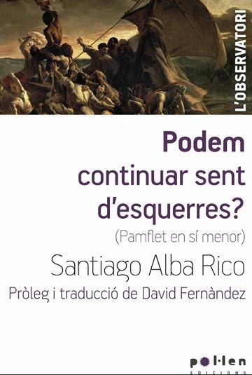PODEM CONTINUAR SENT D' ESQUERRES ? | 9788486469894 | ALBA RICO, SANTIAGO | Llibres Parcir | Librería Parcir | Librería online de Manresa | Comprar libros en catalán y castellano online