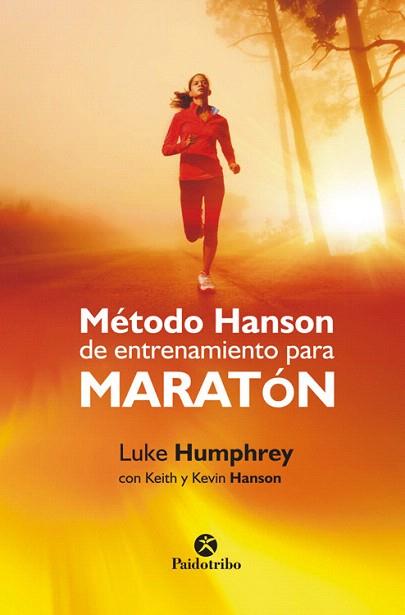 MÉTODO HANSON DE ENTRENAMIENTO PARA MARATÓN | 9788499105581 | HUMPHREY, LUKE/HANSON, KEITH/HANSON, KEVIN | Llibres Parcir | Llibreria Parcir | Llibreria online de Manresa | Comprar llibres en català i castellà online