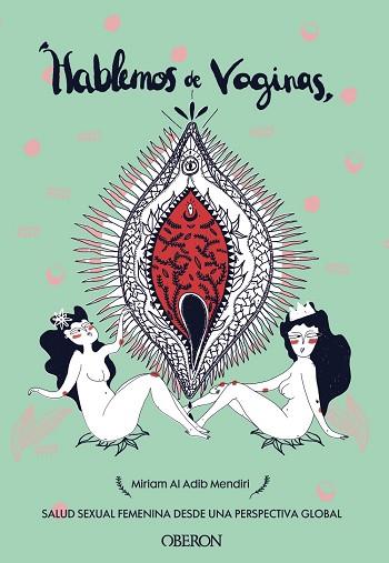 HABLEMOS DE VAGINAS. SALUD SEXUAL FEMENINA DESDE UNA PERSPECTIVA GLOBAL | 9788441541399 | AL ADIB MENDIRI, MIRIAM | Llibres Parcir | Llibreria Parcir | Llibreria online de Manresa | Comprar llibres en català i castellà online