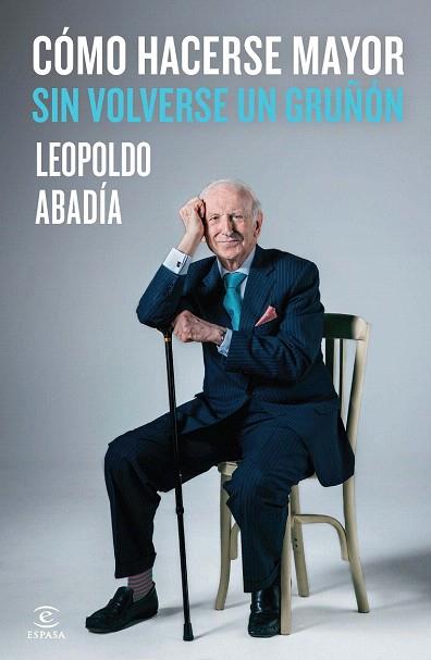 CÓMO HACERSE MAYOR SIN VOLVERSE UN GRUÑÓN | 9788467042986 | LEOPOLDO ABADÍA | Llibres Parcir | Llibreria Parcir | Llibreria online de Manresa | Comprar llibres en català i castellà online