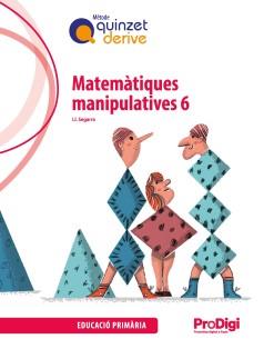 MATEMÀTIQUES MANIPULATIVES 6 EP- QUINZET-DERIVE. PRODIGI | 9788430741328 | SEGARRA NEIRA, JOSEP  LLUÍS | Llibres Parcir | Llibreria Parcir | Llibreria online de Manresa | Comprar llibres en català i castellà online