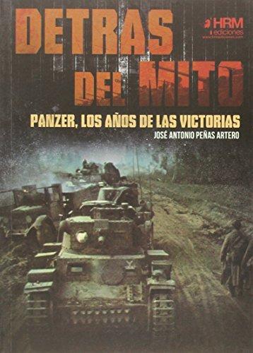 DETRÁS DEL MITO: PANZER, LOS AÑOS DE LAS VICTORIAS | 9788494240676 | PEÑAS ARTERO, JOSÉ ANTONIO | Llibres Parcir | Librería Parcir | Librería online de Manresa | Comprar libros en catalán y castellano online