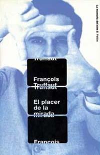 El PLACER de la MIRADA | 9788449307522 | François TRUFFAUT | Llibres Parcir | Librería Parcir | Librería online de Manresa | Comprar libros en catalán y castellano online