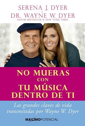 NO MUERAS CON TU MÚSICA DENTRO DE TI | 9788494686610 | DYER, SERENA/DYER, WAYNE | Llibres Parcir | Librería Parcir | Librería online de Manresa | Comprar libros en catalán y castellano online