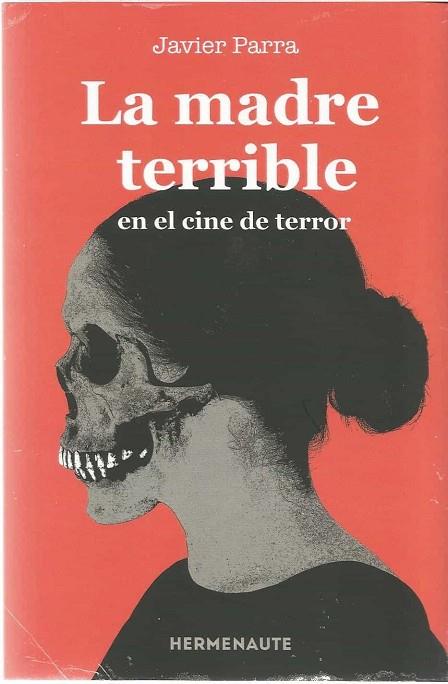 LA MADRE TERRIBLE EN EL CINE DE TERROR | 9788412081930 | PARRA, JAVIER | Llibres Parcir | Librería Parcir | Librería online de Manresa | Comprar libros en catalán y castellano online