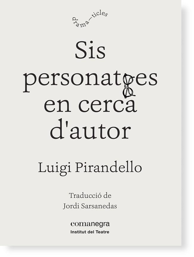 SIS PERSONATGES EN CERCA D'AUTOR | 9788416605149 | PIRANDELLO, LUIGI | Llibres Parcir | Llibreria Parcir | Llibreria online de Manresa | Comprar llibres en català i castellà online