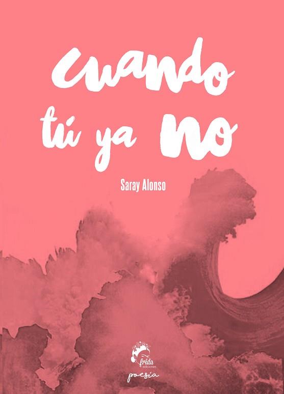 CUANDO TÚ YA NO | 9788494516221 | ALONSO SIERRA, SARAY | Llibres Parcir | Librería Parcir | Librería online de Manresa | Comprar libros en catalán y castellano online
