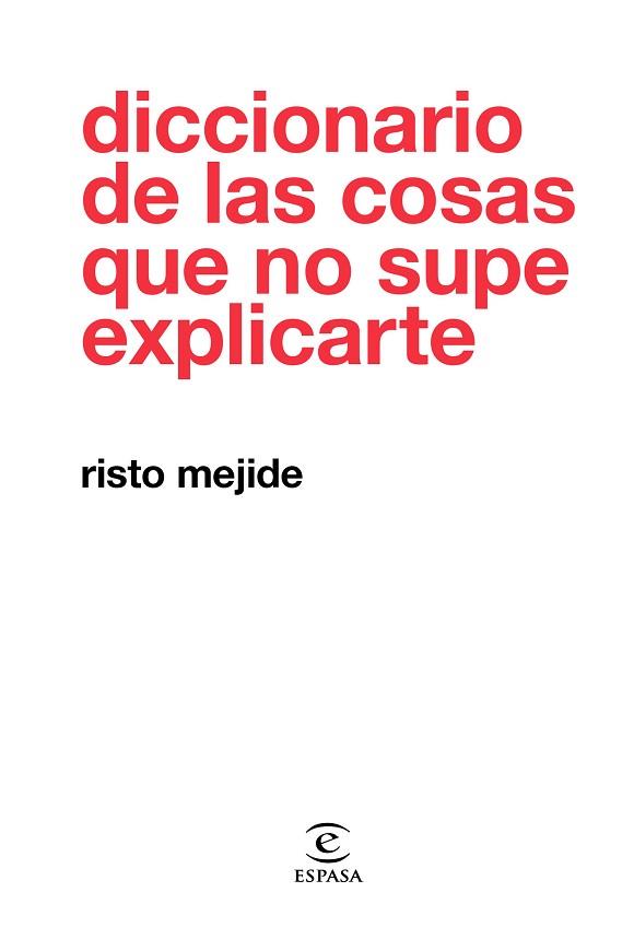 DICCIONARIO DE LAS COSAS QUE NO SUPE EXPLICARTE | 9788467054026 | MEJIDE, RISTO | Llibres Parcir | Librería Parcir | Librería online de Manresa | Comprar libros en catalán y castellano online