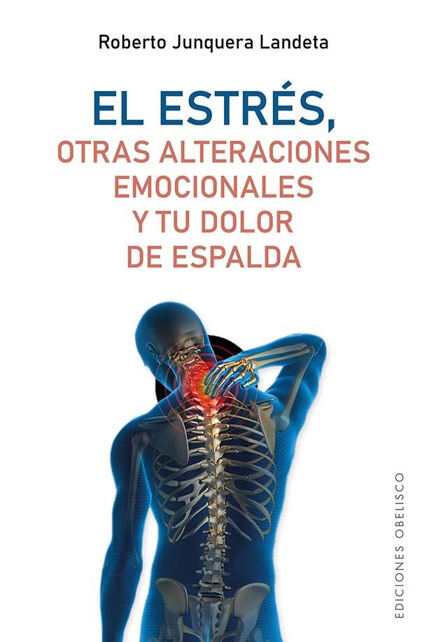 EL ESTRÉS, OTRAS ALTERACIONES EMOCIONALES Y TU DOLOR DE ESPALDA | 9788491119173 | JUNQUERA LANDETA, ROBERTO | Llibres Parcir | Librería Parcir | Librería online de Manresa | Comprar libros en catalán y castellano online