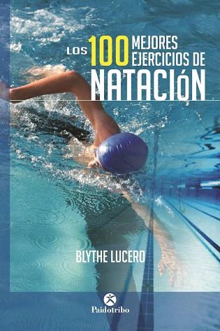 LOS 100 MEJORES EJERCICIOS DE NATACIÓN | 9788499105703 | LUCERO, BLYTHE | Llibres Parcir | Llibreria Parcir | Llibreria online de Manresa | Comprar llibres en català i castellà online