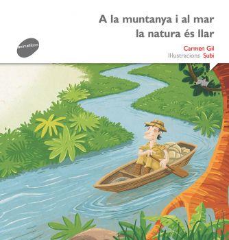 A LA MUNTANYA I AL MAR LA NATURA ÉS LLAR | 9788415975526 | GIL, CARME | Llibres Parcir | Librería Parcir | Librería online de Manresa | Comprar libros en catalán y castellano online