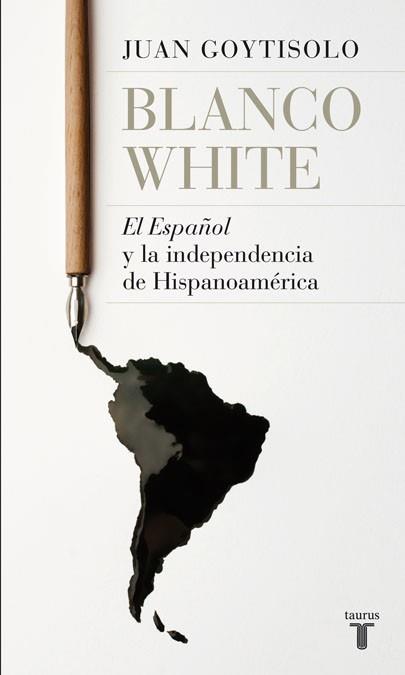 BLANCO WHITE I LA INDEPENDENCIA HISPANOAMERICA | 9788430607938 | JUAN GOYTISOLO | Llibres Parcir | Llibreria Parcir | Llibreria online de Manresa | Comprar llibres en català i castellà online