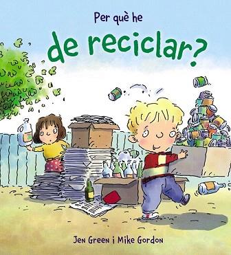 PER QUÈ HE DE RECICLAR? | 9788448928988 | GREEN, JEN | Llibres Parcir | Librería Parcir | Librería online de Manresa | Comprar libros en catalán y castellano online