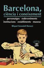 BARCELONA, CIÈNCIA I CONEIXEMENT. PERSONATGES, ESDEVENIMENTS, INSTITUCIONS, ESTA | 9788472461598 | CARANDELL, MIQUEL | Llibres Parcir | Librería Parcir | Librería online de Manresa | Comprar libros en catalán y castellano online